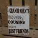 A Grandparents House is where Cousins become Best Friends wood sign