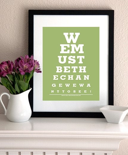 We must be the change we want to see - Eye Chart Print