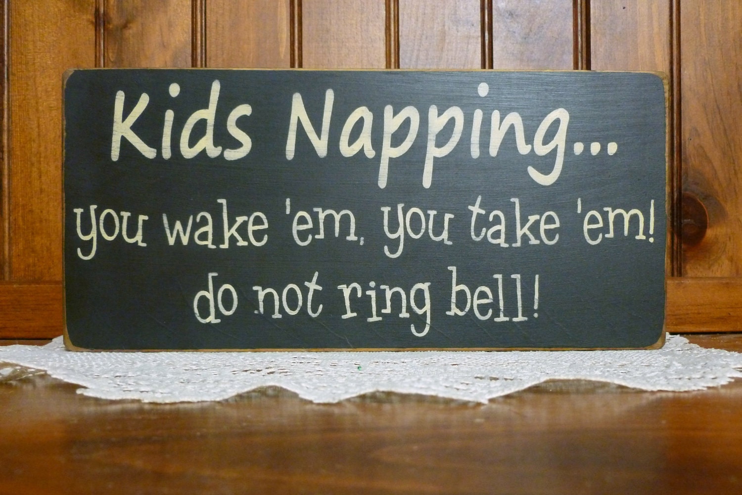Primitive "Kids Napping.. you wake 'em you take 'em, do not ring bell" funny wood sign