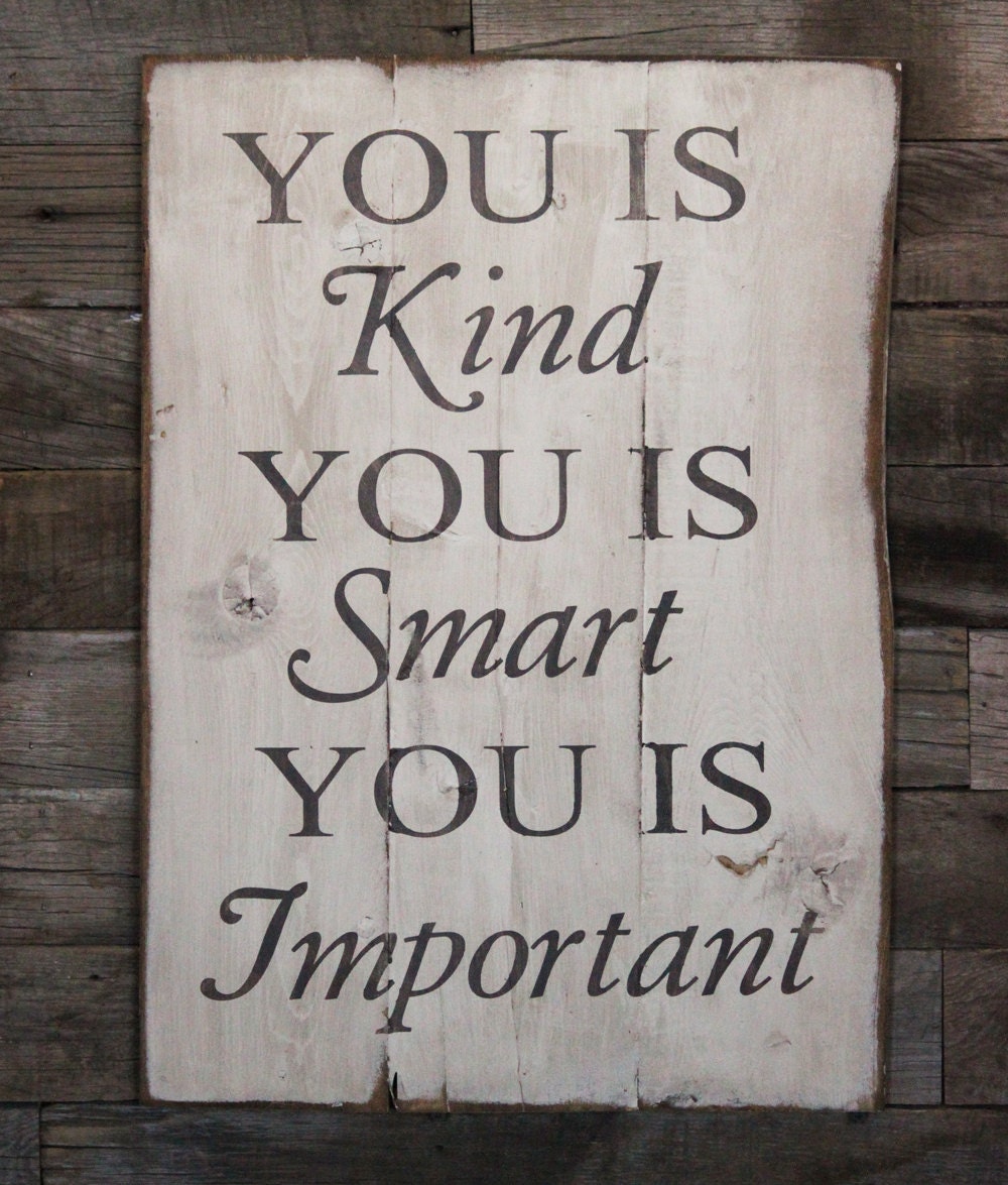 Large Wood Sign - You is Kind - You is Smart - You is Important