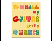 While my Guitar gently Weeps 8 x 10 - Beatles quotation, 1969 generation, Inspirational poster - hippie mania, gentle colors