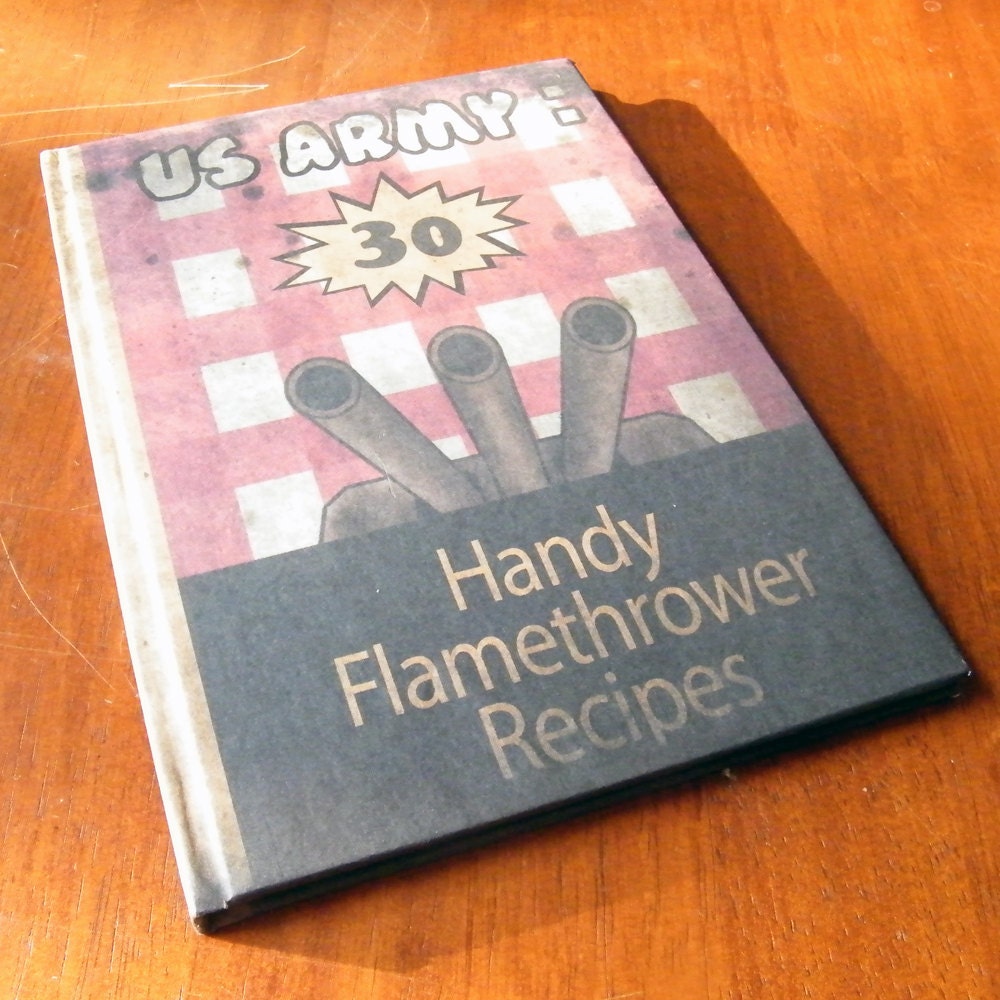 US army : 30 handy flamethrower recipes A5 Notebook