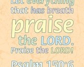 DIY Printable Digital Scripture Art Print file Bible Verse Psalm 150:6 // Let everything Praise the Lord