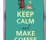 Keep calm and make coffee