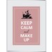Keep calm and make up