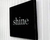 SALE - Shine  Painted Wood Sign, Black, 10.5" x 9.25"  (charming, cheerful, inspiring decor)
