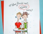 Friend Card, Girlfriends Card, Coffee Time - When Friends Meet