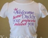 Embroidered T-shirt saying - "Welcome home daddy your princess missed you" - Military Homecoming