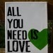 8x10 "All you need is love" The Beatles - green heart.
