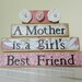 Mothers gift wooden stacker Mothers are a girls best friend saying and quote birthday or Christmas gift  pink and white with fabric flowers