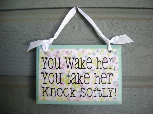 You Wake Her You Take Her Knock Softly ... Simple and cute wood hanging door or wall sign