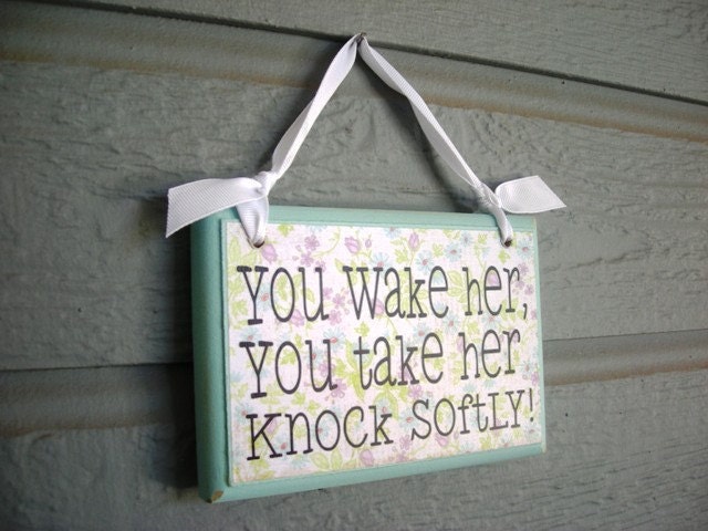 You Wake Her You Take Her Knock Softly ... Simple and cute wood hanging door or wall sign