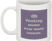 Working moms wear many crowns  -  mug