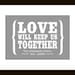 Custom Family Name Love Will Keep Us Together  5 X 7 Art Print & Mat