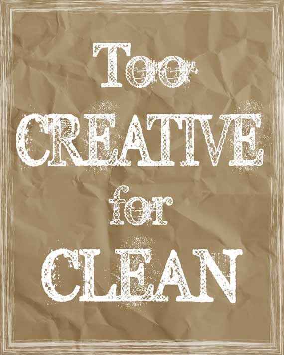 Funny Quote - Giclee Art Print - Too Creative for Clean - Humorous Poster - Typography