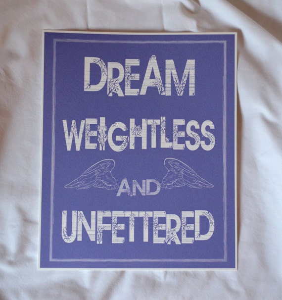 Motivational Quote - Giclee Art Print - Dream Weightless and Unfettered