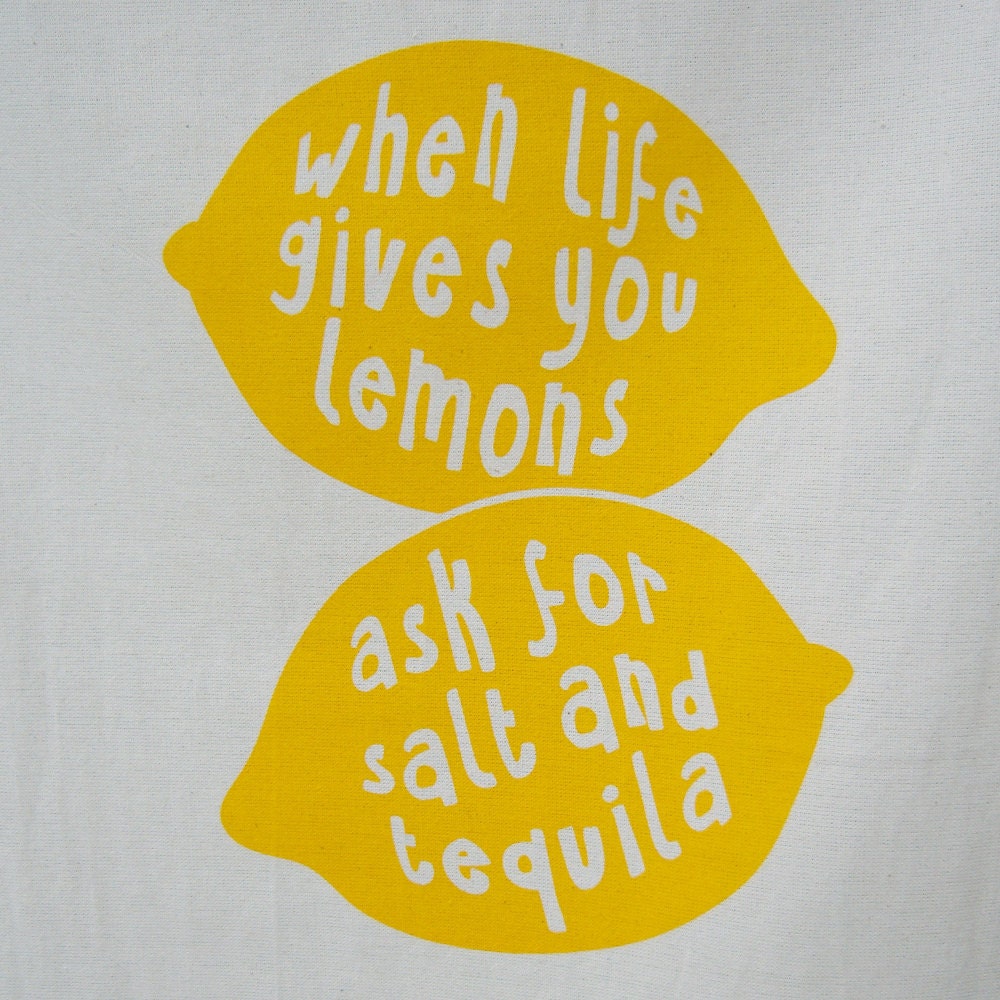 Tea Towel Screen Print Natural Cotton: "When life gives you lemons, ask for salt and tequila", Hand Printed, with Hanging Loop