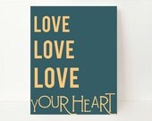 Love Art Print Love Typography Print 8x10 Love Your Heart teal hostess gift
