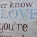 No One Else will ever know the strength of my Love for you. Blue and Brown Lettering, Rustic Aged Weathered Handpainted Sign, Nursery Decor