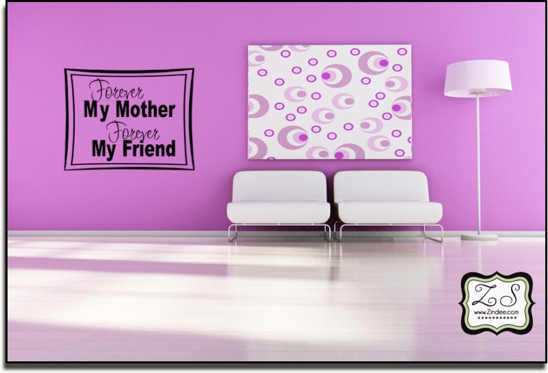 Forever my mother forever my friend 29.3"w x 23"h (FA026)- Vinyl Decal for walls, tiles, doors, windows, mirrors, crafts, and more