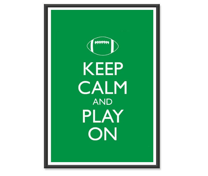 Keep Calm and Carry On - Keep Calm and Play On Football - Football Poster - Multiple COLORS - 13x19 Art Print