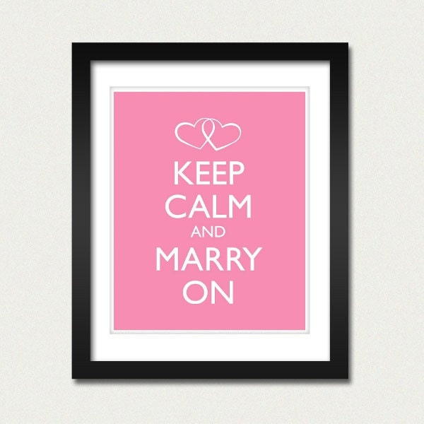 Wedding Bride Poster - Keep Calm and Carry On - Keep Calm and Marry On - Marriage Poster - Multiple COLORS - 8x10 Art Print
