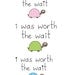 newborn cute bodysuit / onesie - i was worth the wait slogan - green gender neutral turtle