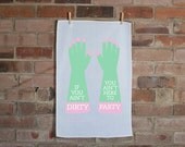 If you Ain't Dirty - Tea Towel