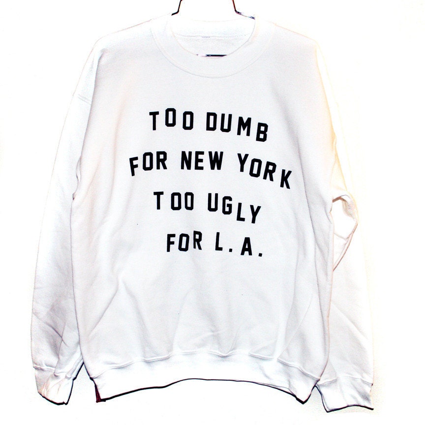 Dumb & Ugly Sweatshirt (Select Size)