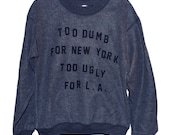 Dumb & Ugly Sweatshirt (Select Size)