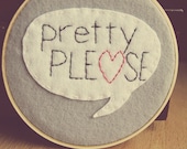 Embroidery Hoop Art. Pretty Please in Word Bubble. Wall Hanging by Catshy Crafts
