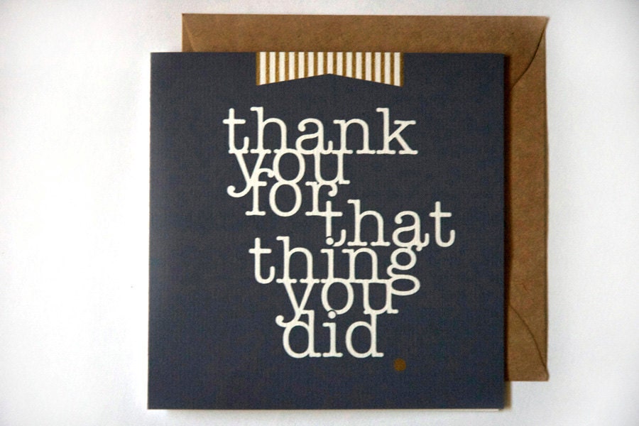 Thank You For That Thing You Did - Hand Screenprinted Card