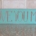 I Love You More Sign
