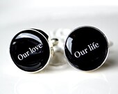 Our Love Our Life cufflinks - keepsake gift for men, groom, husband, fiance, engagement or anniversary