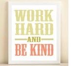 Green & Coral "Work Hard and Be Kind" print poster