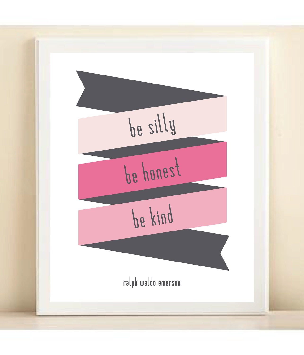 Pinks "Be Silly, Be Honest, Be Kind" print poster