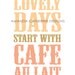 Coral and Pink "Lovely Days Start with Cafe Au Lait" print poster
