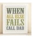 Blue, Yellow, & Green "When All Else Fails Call Dad" Father's Day print poster