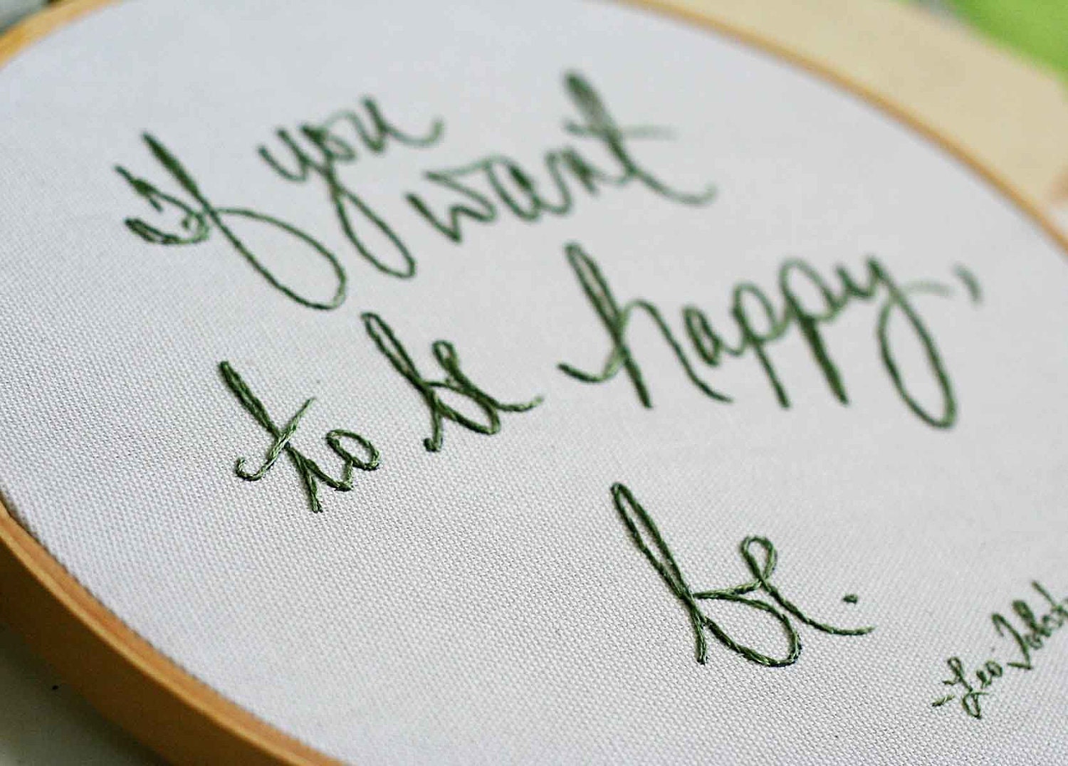 If you want to be happy, be.  -9 inch embroidery hoop original artwork