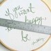 If you want to be happy, be.  -9 inch embroidery hoop original artwork