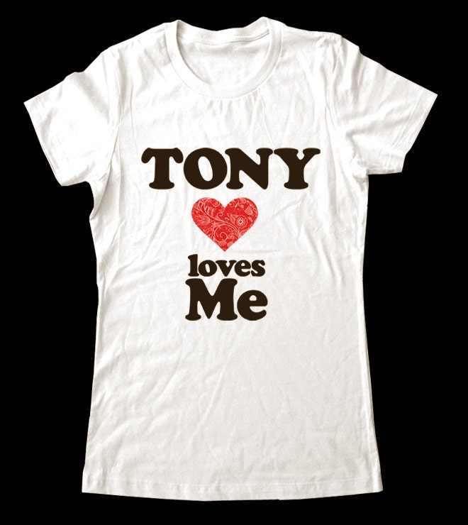 TONY loves Me custom shirt - Printed on Super Soft Cotton T-Shirts for Women and Men/Unisex