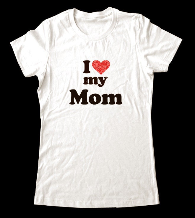 I Love (Heart) my Mom shirt - Printed on Super Soft Cotton T-Shirts for Women and Men/Unisex