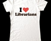I Love (Heart) Librarians shirt - Printed on Super Soft Cotton Jersey T-Shirts for Women and Men
