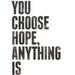 Choose Hope Anything Is Possible (Black) -- FREE Worldwide Shipping