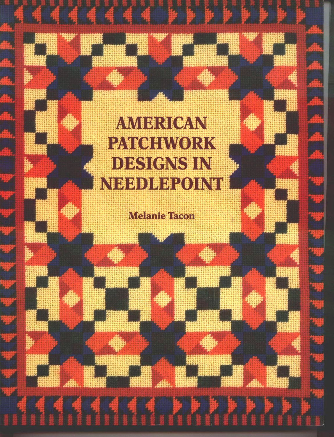1999 AMERICAN PATCHWORK Designs in NEEDLEPOINT by Melanie Tacon 168 pgs Nice Book