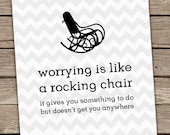 Worrying is Like a Rocking Chair Inspirational Wall Art Print White Gray Chevron Poster 8x10 Positive Inspirational Quote Premium Print