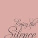 Enjoy The Silence Quote Inspirational Art Print Rose Pink Custom Colors Poster 8x10 Relax Quote Poster Library Wall Decor Premium Print