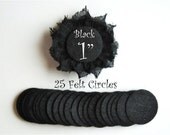 NEW - 25 Black Felt Circles - 1"