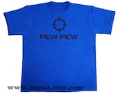 Pew Pew Gun/Phaser/Blasters First Person Shooter Games Geek Funny Humor Tshirt Size Small Medium Large XLarge Color Blue