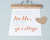 favorite hello, hardest goodbye // 8x10 print